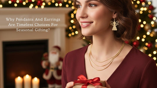 Why Pendants And Earrings Are Timeless Choices For Seasonal Gifting?